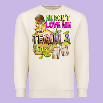 He Don't Love Me Like Tequila Does Premium Sweatshirt Designed By Texasbilliewilder