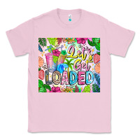 Bubblegum Pink Lets Get Loaded Classic Tee - CowhideDigitalArt