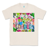 Natural Lets Get Loaded Classic Tee - CowhideDigitalArt