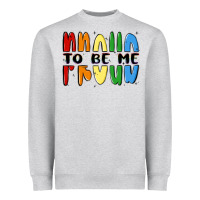 Proud To Be Me Heavyweight Sweatshirt | Teevron