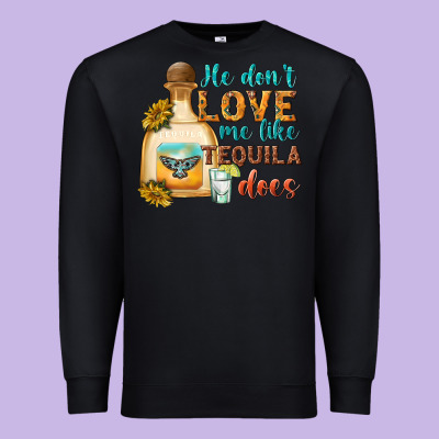 He Don't Love Me Like Tequila Does Premium Sweatshirt Designed By Texasbilliewilder