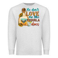 Oatmeal Heather He Don't Love Me Like Tequila Does Premium Sweatshirt - texasbilliewilder
