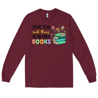 Burgundy there is no such thing as too many books Long Sleeve Tee - MaliasSmallBusiness