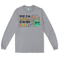 Heather Grey there is no such thing as too many books Long Sleeve Tee - MaliasSmallBusiness