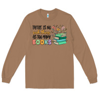 There Is No Such Thing As Too Many Books Long Sleeve Tee | Teevron