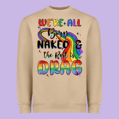 We're All Born Naked The Rest Is Drag Heavyweight Sweatshirt Designed By Maliassmallbusiness