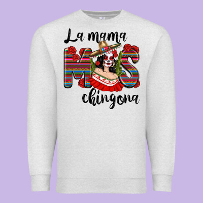 La Mama Mos Chingona Premium Sweatshirt Designed By Texasbilliewilder