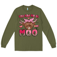 Army Green you had me at moo Long Sleeve Tee - MaliasSmallBusiness