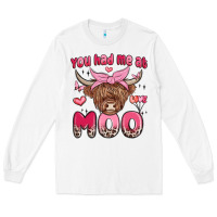 White you had me at moo Long Sleeve Tee - MaliasSmallBusiness