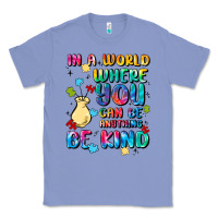 Colony Blue in a world where you can be anything Classic Tee - MaliasSmallBusiness