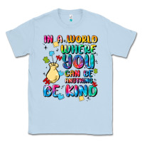 Dusty Blue in a world where you can be anything Classic Tee - MaliasSmallBusiness