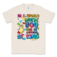 Natural in a world where you can be anything Classic Tee - MaliasSmallBusiness