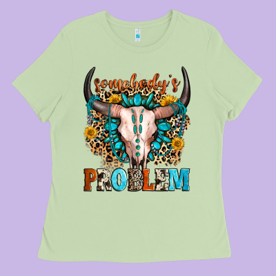 Somebody's Problem Ladies Tee Designed By Zillion Design Studio