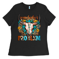 Black somebody's problem Ladies Tee - Zillion Design Studio