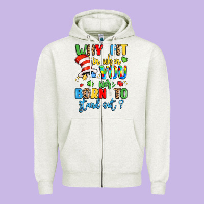 Why Fit In When You Were Born To Stand Out Zipper Hoodie Designed By Lillyallendesigns