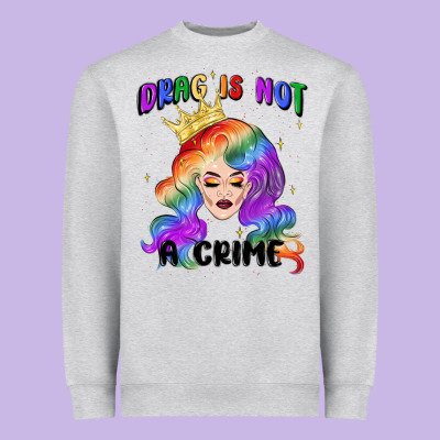 Drag Is Not A Crime Fabulous Drag Queen Heavyweight Sweatshirt Designed By Maliassmallbusiness