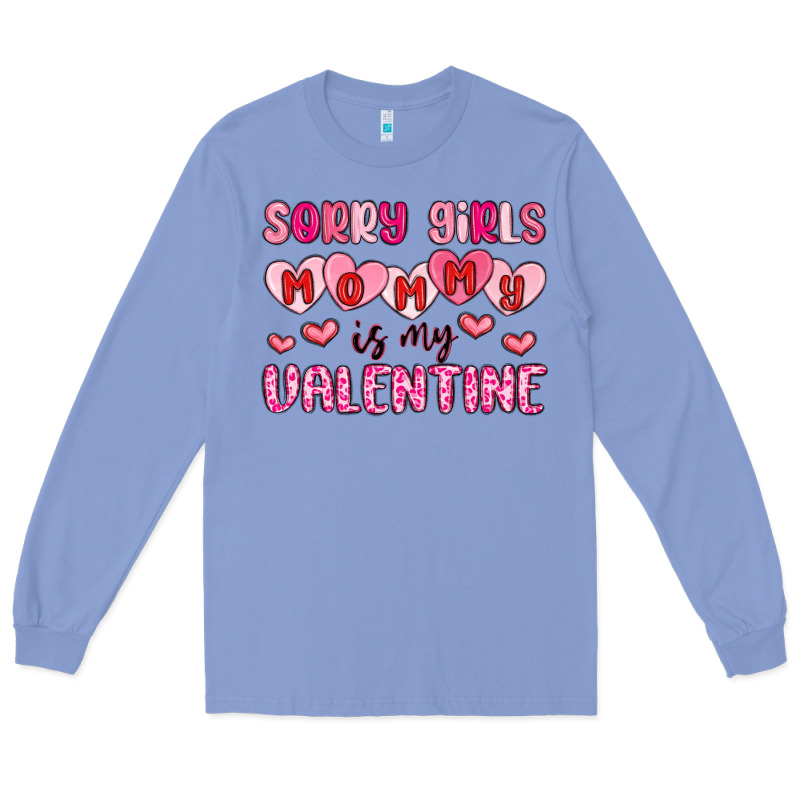 Sorry Girls Mommy Is My Valentine Long Sleeve Tee by MaliasSmallBusiness | Teevron