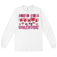 White sorry girls mommy is my valentine Long Sleeve Tee - MaliasSmallBusiness
