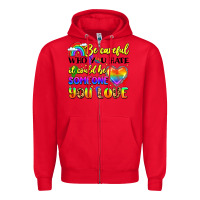 Red be careful who you hate it could be someone you Zipper Hoodie - LillyAllenDesigns