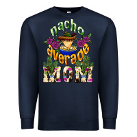 Navy Nacho average Mom Premium Sweatshirt - NancyCooperArtShop