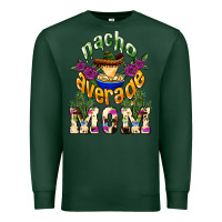 Sports Green Nacho average Mom Premium Sweatshirt - NancyCooperArtShop