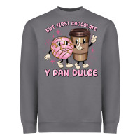 But First Chocolate Y Pan Dulce Heavyweight Sweatshirt | Teevron