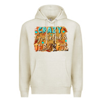 Oatmeal Heather Crazy grateful and thankful Premium Hoodie - NancyCooperArtShop