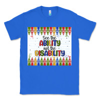 True Royal see the ability not the disability Classic Tee - MaliasSmallBusiness