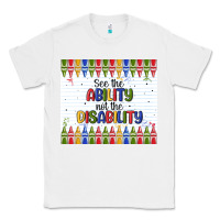 White see the ability not the disability Classic Tee - MaliasSmallBusiness