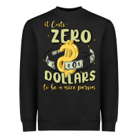 Black it costs zero dollars to be a nice person Heavyweight Sweatshirt - MaliasSmallBusiness
