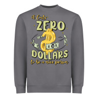 It Costs Zero Dollars To Be A Nice Person Heavyweight Sweatshirt | Teevron