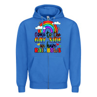 True Royal come to the gay side we have rainbows Zipper Hoodie - LillyAllenDesigns