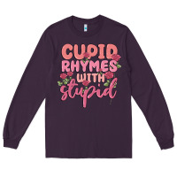 Plum cupid rhymes with stupid Long Sleeve Tee - MaliasSmallBusiness