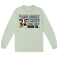 Matcha your crazy is showing you might want to tuck that Long Sleeve Tee - MaliasSmallBusiness