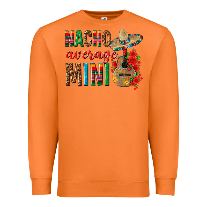 Nacho Average Mini Premium Sweatshirt by texasbilliewilder | Teevron