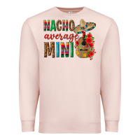 Pale Pink Nacho Average Mini Premium Sweatshirt - texasbilliewilder