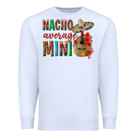 White Nacho Average Mini Premium Sweatshirt - texasbilliewilder