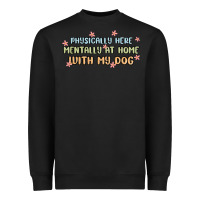 Black physically here mentally at home with my dog Heavyweight Sweatshirt - MaliasSmallBusiness