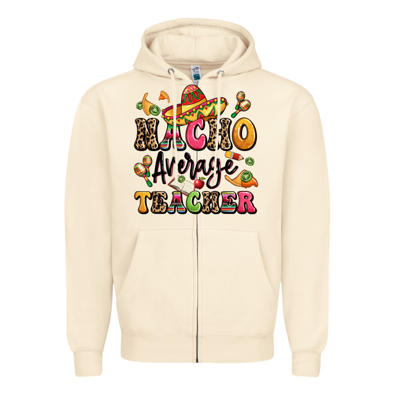 Nacho Average Teacher Zipper Hoodie by LillyAllenDesigns | Teevron