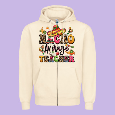 Nacho Average Teacher Zipper Hoodie Designed By Lillyallendesigns