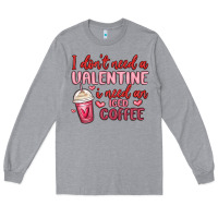 Heather Grey i don t need a valentine i need an iced coffee Long Sleeve Tee - MaliasSmallBusiness