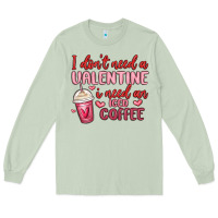 Matcha i don t need a valentine i need an iced coffee Long Sleeve Tee - MaliasSmallBusiness