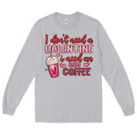 Moon Dust i don t need a valentine i need an iced coffee Long Sleeve Tee - MaliasSmallBusiness