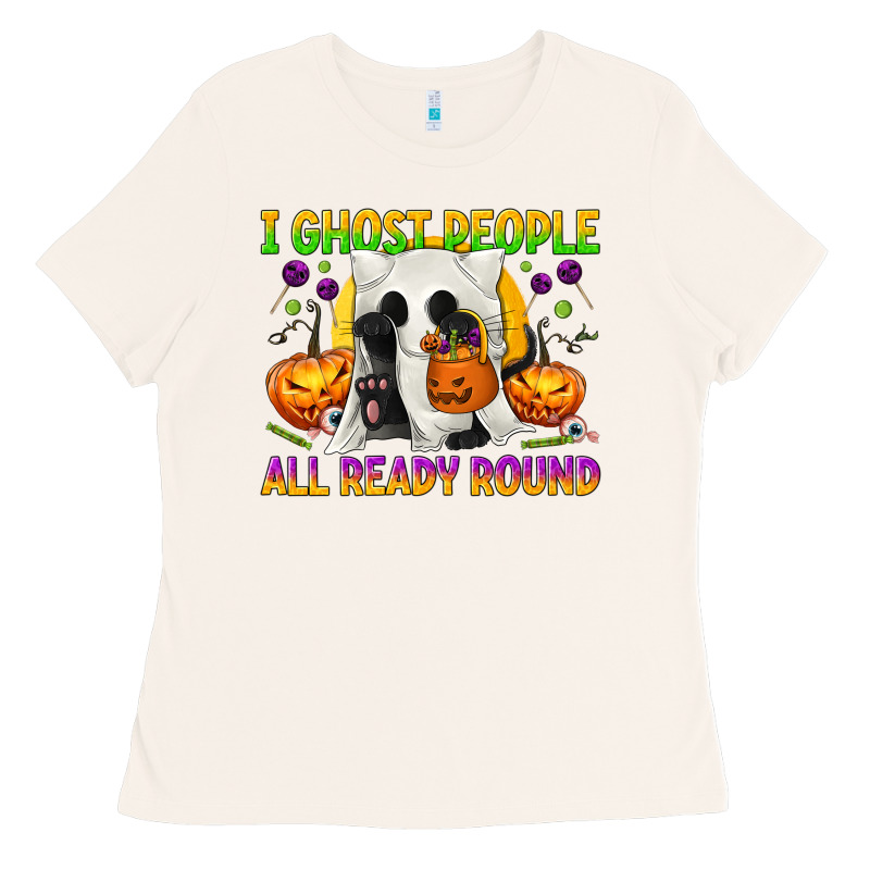 I Ghost People All Ready Round Ladies Tee by texasbilliewilder | Teevron