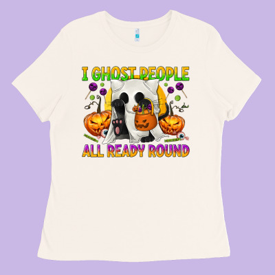 I Ghost People All Ready Round Ladies Tee Designed By Texasbilliewilder
