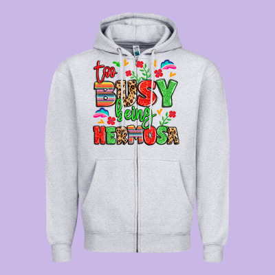 Too Busy Being Hermosa Zipper Hoodie Designed By Lillyallendesigns