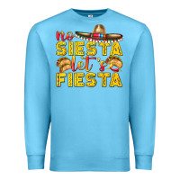 Ocean Blue No Siesta Let's Fiesta Premium Sweatshirt - texasbilliewilder
