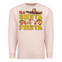 Pale Pink No Siesta Let's Fiesta Premium Sweatshirt - texasbilliewilder