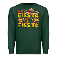 Sports Green No Siesta Let's Fiesta Premium Sweatshirt - texasbilliewilder