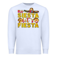 White No Siesta Let's Fiesta Premium Sweatshirt - texasbilliewilder